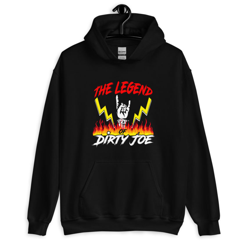 The legend of Dirty Joe -Joe Dirt Unisex Hoodie