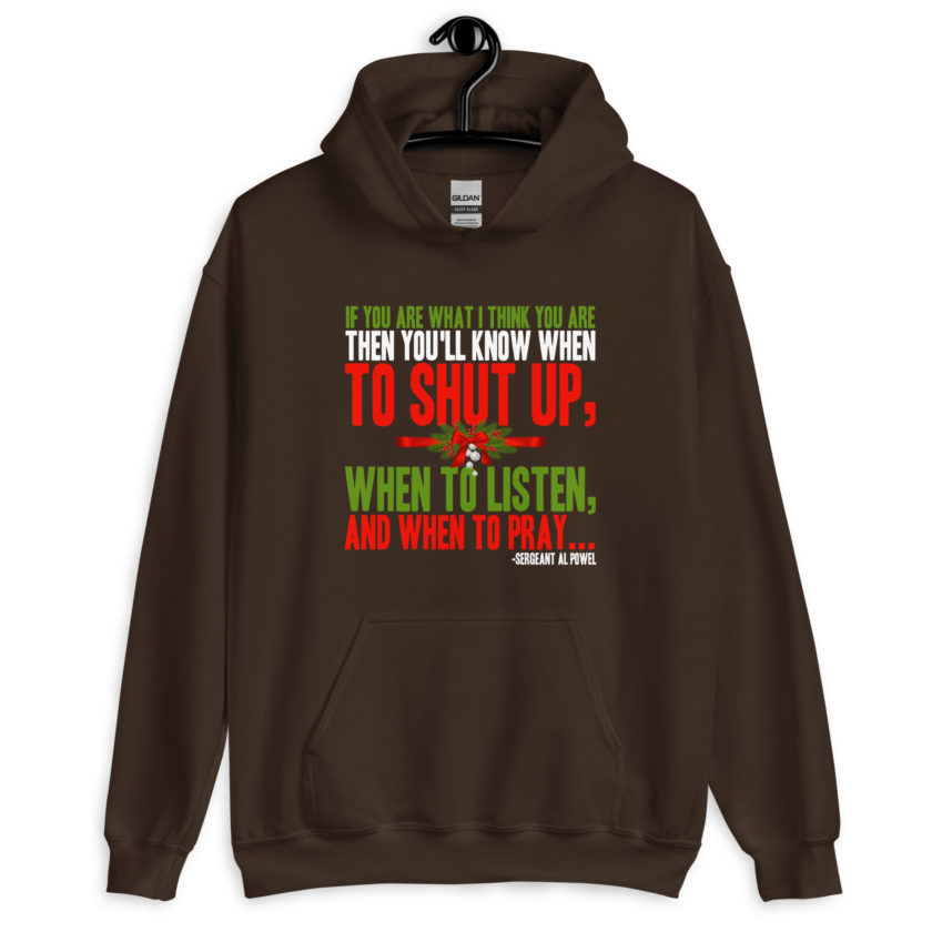 If you are what I think you are then you'll know when to shut up, when to listen... and when to pray -Sergeant Al Powel, Die Hard Unisex Hoodie - Image 4