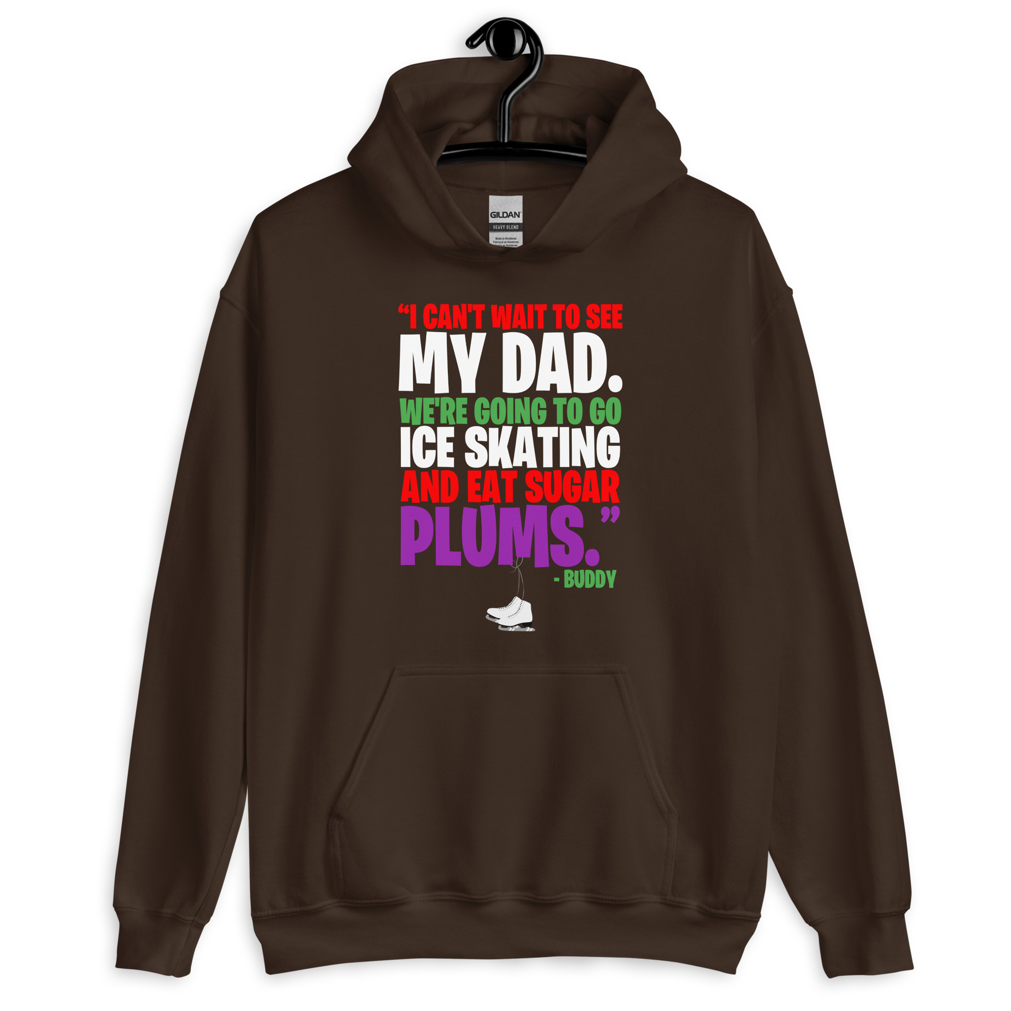 I can't wait to see my dad. We're going to go ice skating and eat sugar plums -Buddy the Elf, elf Unisex Hoodie