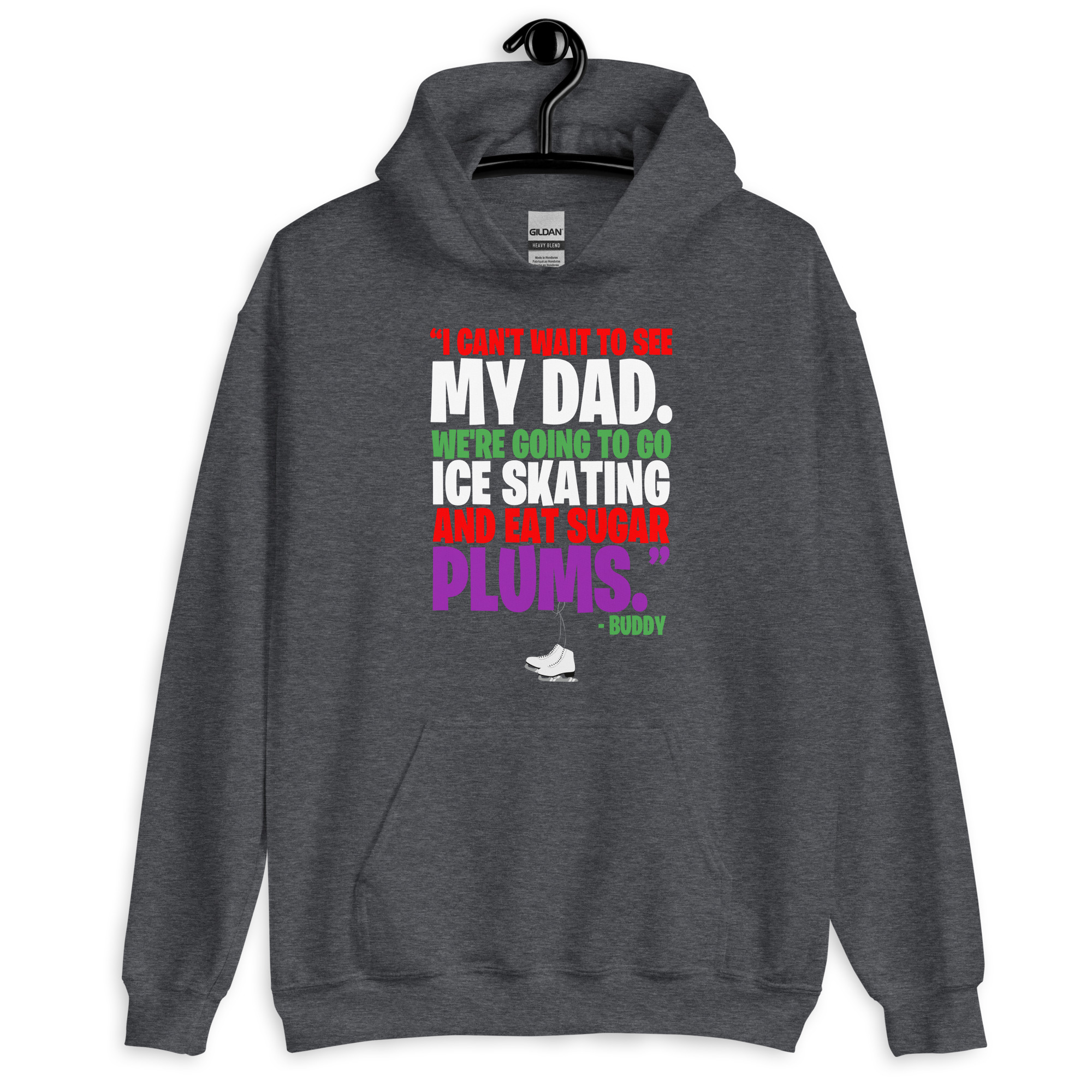 I can't wait to see my dad. We're going to go ice skating and eat sugar plums -Buddy the Elf, elf Unisex Hoodie - Image 5