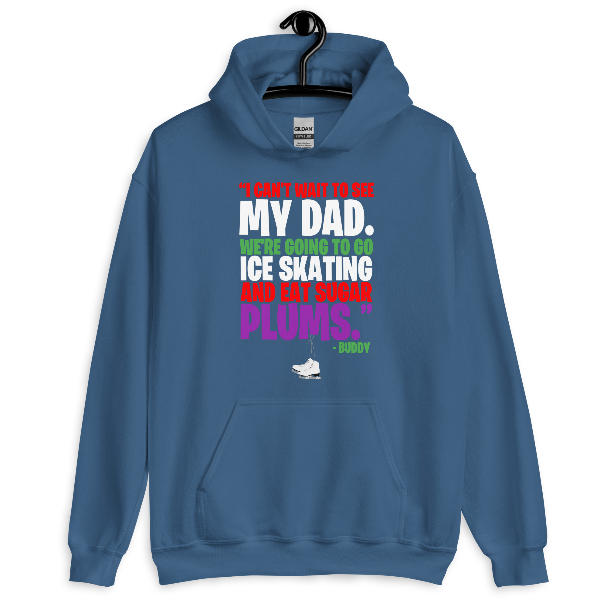 I can't wait to see my dad. We're going to go ice skating and eat sugar plums -Buddy the Elf, elf Unisex Hoodie - Image 7