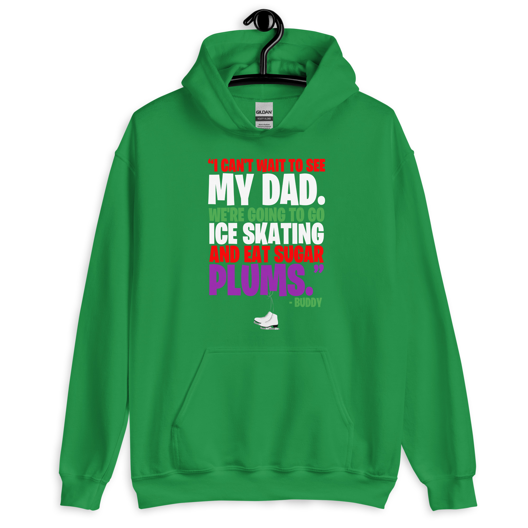 I can't wait to see my dad. We're going to go ice skating and eat sugar plums -Buddy the Elf, elf Unisex Hoodie - Image 8
