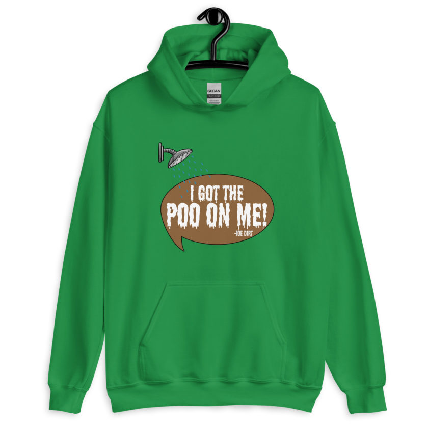 I got the poo on me! -Joe Dirt Unisex Hoodie - Image 6