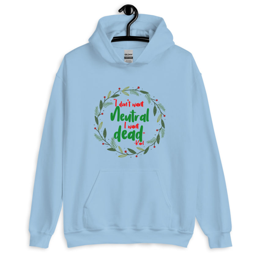 I don't want neutral. I want dead -Karl, Die Hard Unisex Hoodie - Image 7