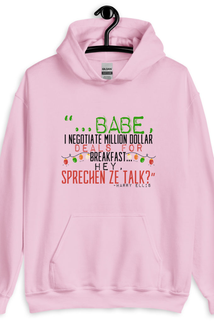 Hey babe, I negotiate million dollar deals for breakfast. I think I can handle this Eurotrash. Hey, sprechen ze talk, huh?	-Harry Ellis, Die HardUnisex Hoodie