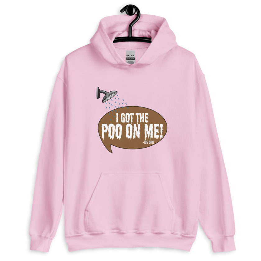 I got the poo on me! -Joe Dirt Unisex Hoodie - Image 8