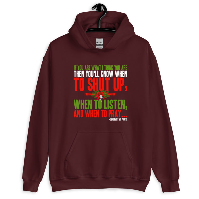 If you are what I think you are then you'll know when to shut up, when to listen... and when to pray -Sergeant Al Powel, Die Hard Unisex Hoodie - Image 3