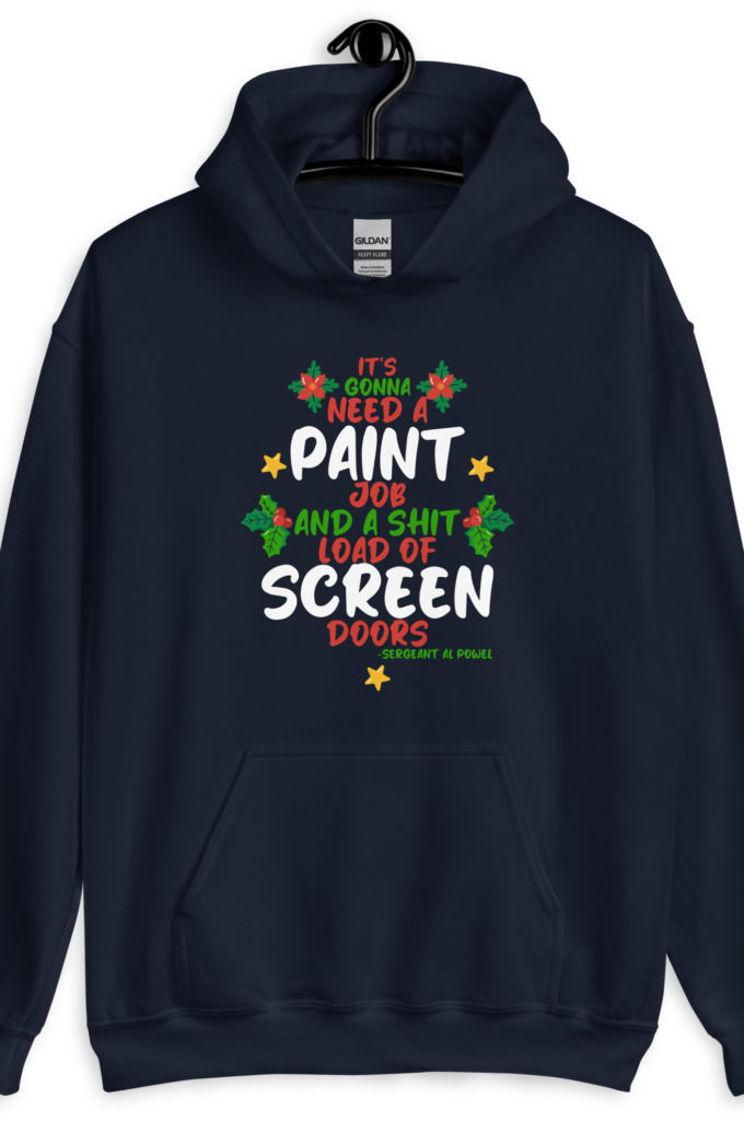 It's gonna need a paint job and a shit load of screen doors -Sergeant Al Powel, Die Hard Unisex Hoodie