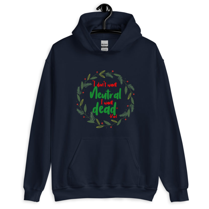 I don't want neutral. I want dead -Karl, Die Hard Unisex Hoodie - Image 3