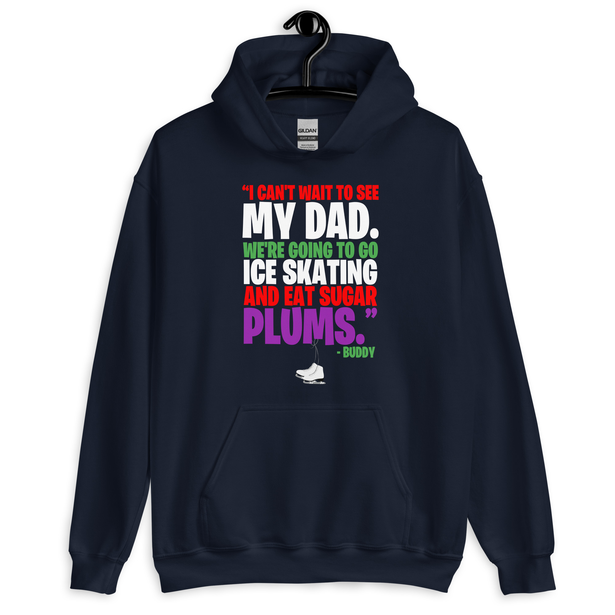 I can't wait to see my dad. We're going to go ice skating and eat sugar plums -Buddy the Elf, elf Unisex Hoodie - Image 3