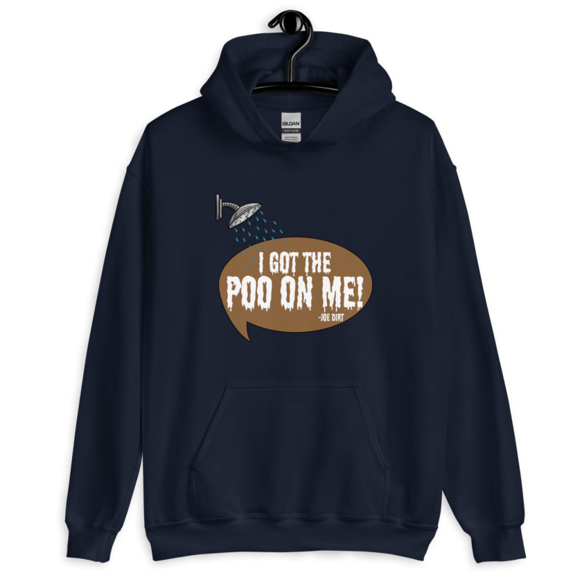 I got the poo on me! -Joe Dirt Unisex Hoodie - Image 3
