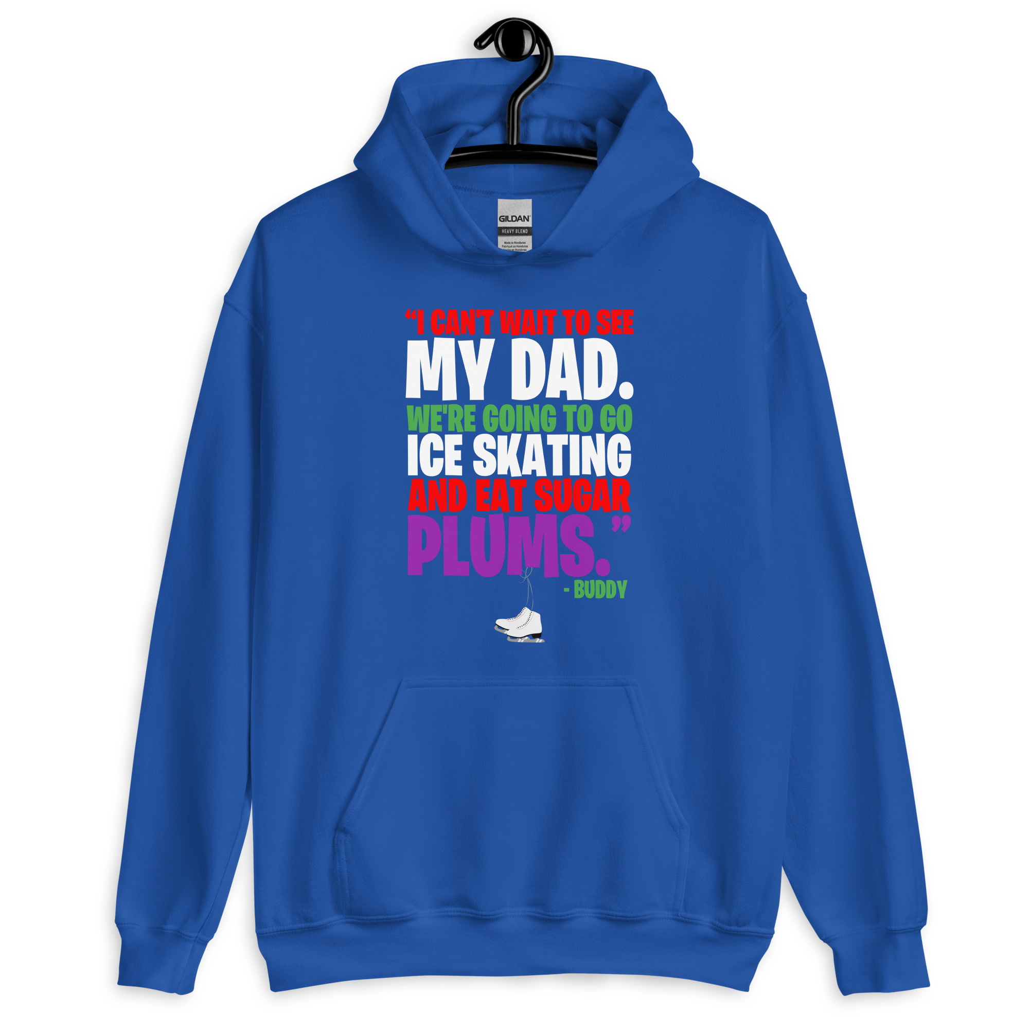 I can't wait to see my dad. We're going to go ice skating and eat sugar plums -Buddy the Elf, elf Unisex Hoodie - Image 6
