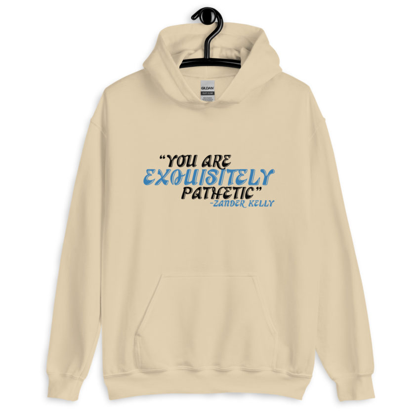 You are exquisitely pathetic -Zander Kelly, Joe Dirt Unisex Hoodie - Image 5