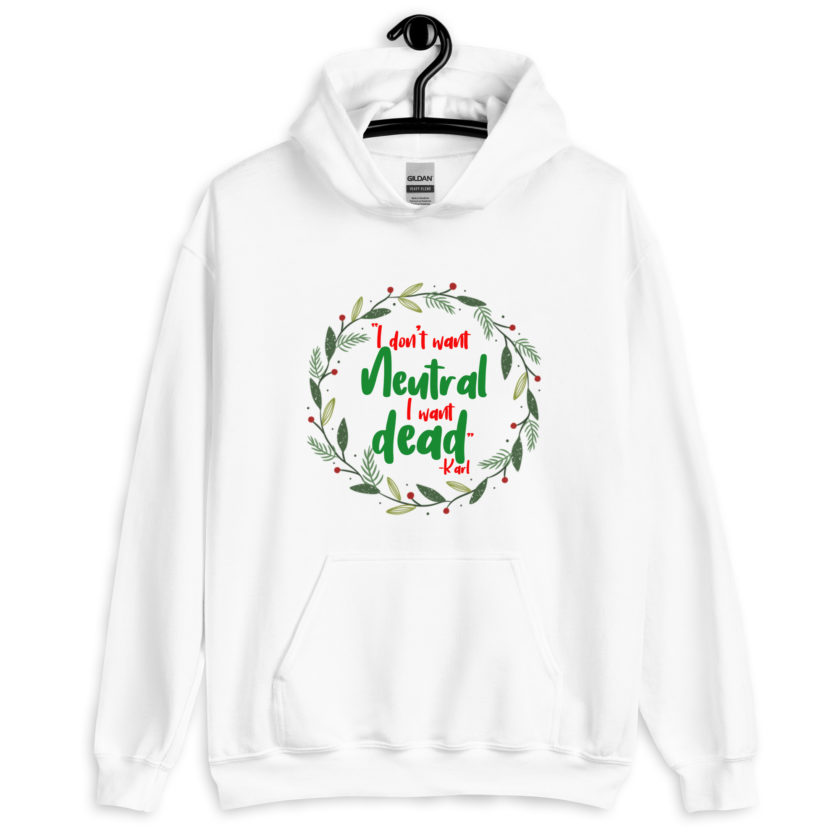 I don't want neutral. I want dead -Karl, Die Hard Unisex Hoodie - Image 10