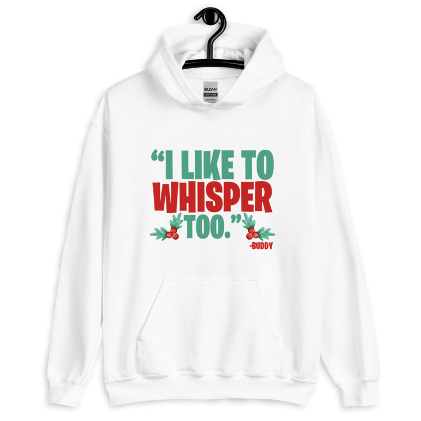I like to whisper, too -Buddy the Elf, Elf Unisex Hoodie - Image 13