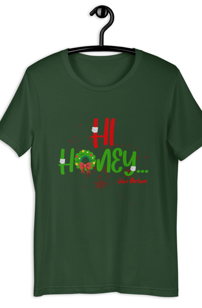 Hi, honey -John Mcclane, Die Hard Unisex t-shirt