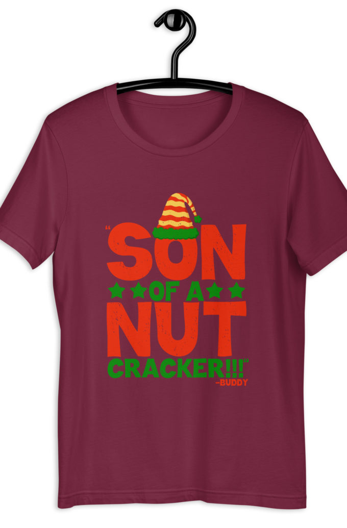 Son of a nutcracker! -Buddy the Elf, Elf Unisex t-shirt