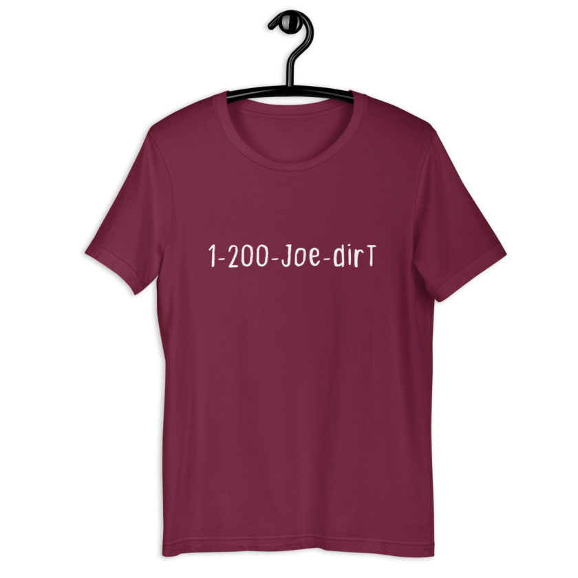 1-200-Joe-Dirt Unisex t-shirt - Image 4