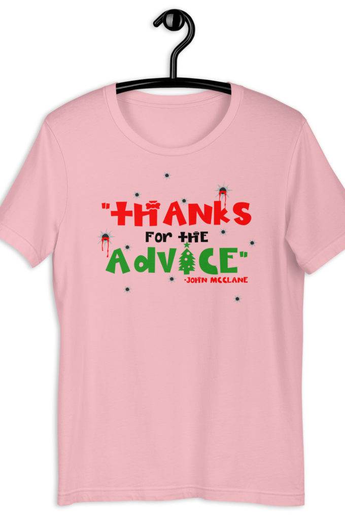"Thanks For The Advice." -John Mcclane, Die Hard Unisex t-shirt