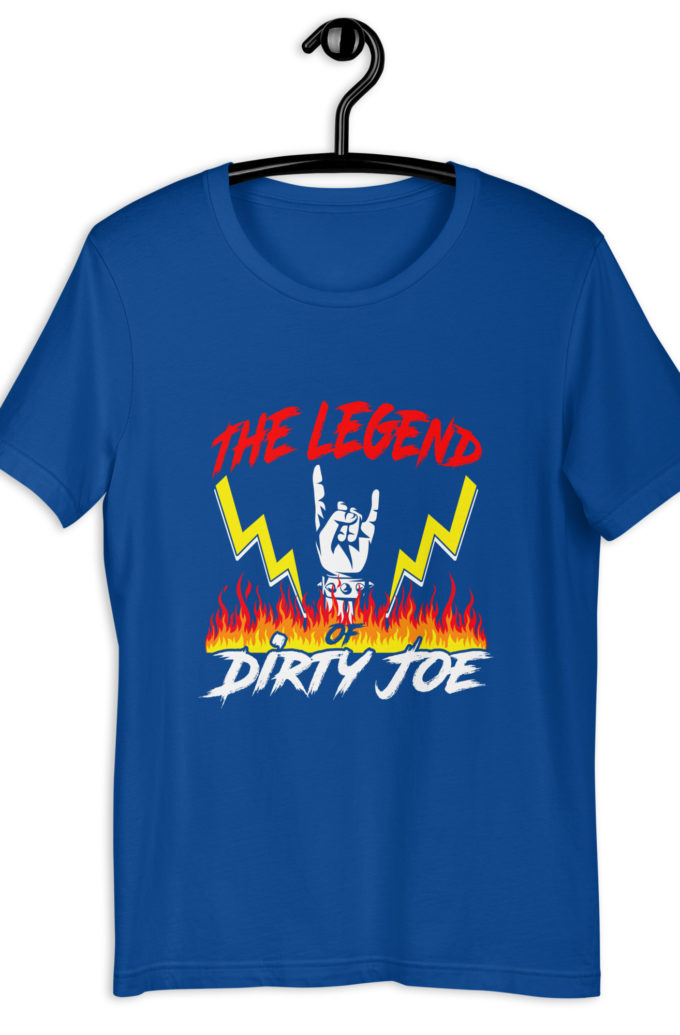 The legend of Dirty Joe -Joe Dirt Unisex t-shirt