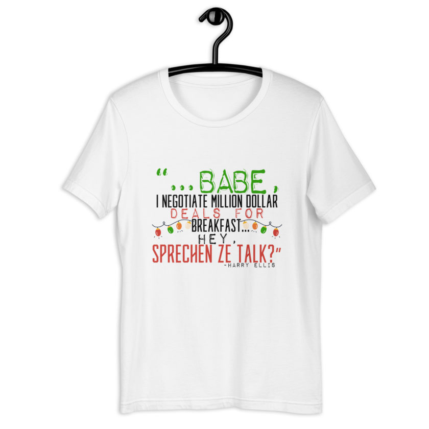 Hey babe, I negotiate million dollar deals for breakfast. I think I can handle this Eurotrash. Hey, sprechen ze talk, huh?	-Harry Ellis, Die HardUnisex t-shirt - Image 6