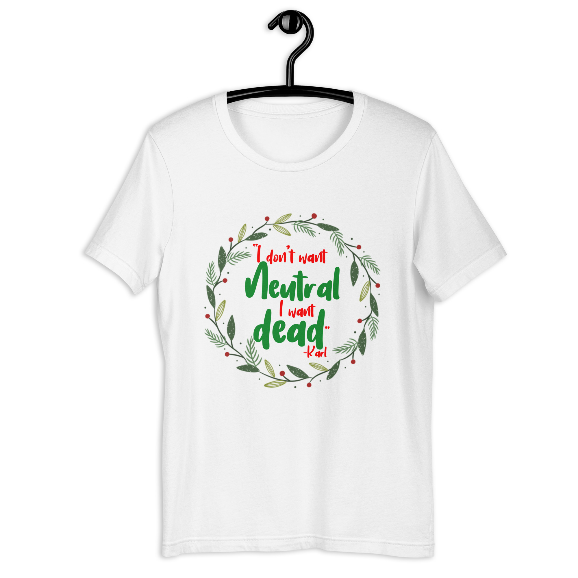 I don't want neutral. I want dead -Karl, Die Hard Unisex t-shirt - Image 8