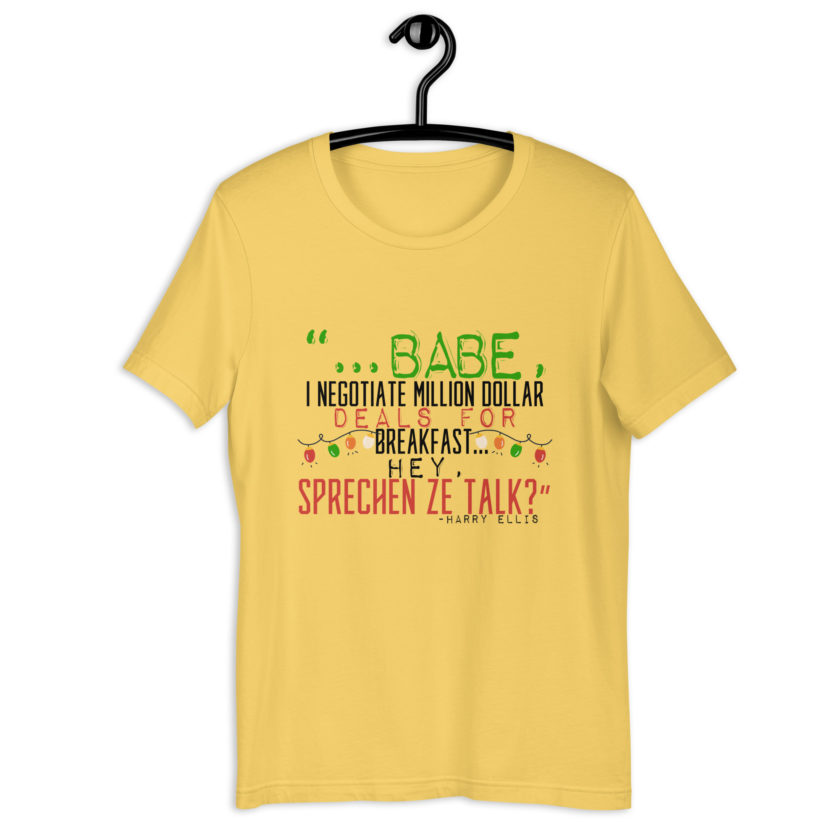 Hey babe, I negotiate million dollar deals for breakfast. I think I can handle this Eurotrash. Hey, sprechen ze talk, huh?	-Harry Ellis, Die HardUnisex t-shirt - Image 4