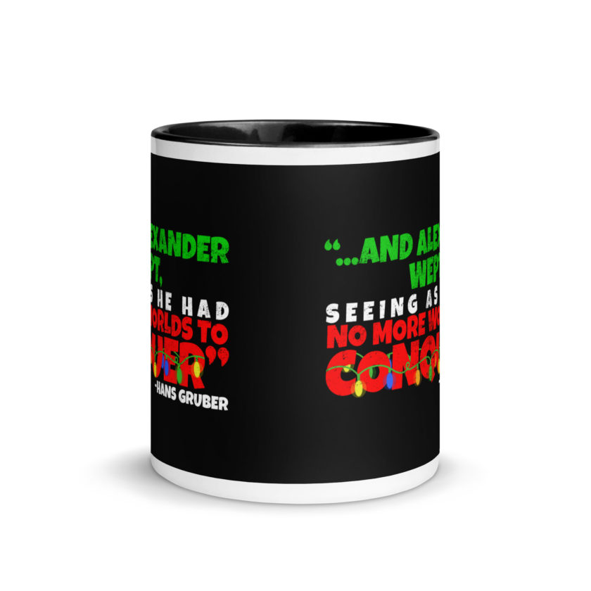 And Alexander Wept, Seeing As He Had No More Worlds To Conquer - Hans Gruber, Die Hard Mug with Color Inside - Image 3