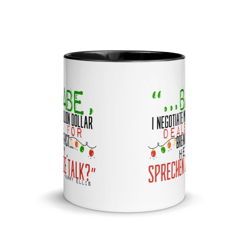 Hey babe, I negotiate million dollar deals for breakfast. I think I can handle this Eurotrash. Hey, sprechen ze talk, huh?	-Harry Ellis, Die HardMug with Color Inside - Image 3