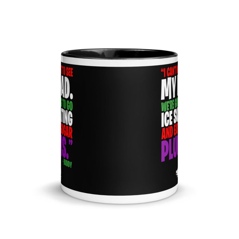I can't wait to see my dad. We're going to go ice skating and eat sugar plums -Buddy the Elf, elf  Mug with Color Inside - Image 3
