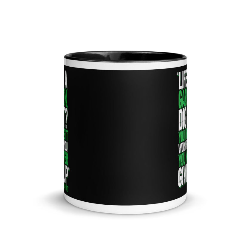 Life's a garden, dig it? You make it work for you, you never give up -Joe Dirt Mug with Color Inside - Image 3