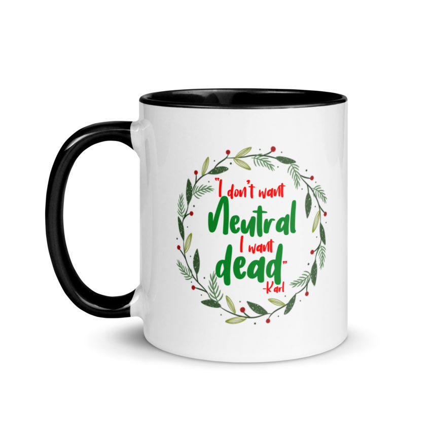I don't want neutral. I want dead -Karl, Die Hard Mug with Color Inside - Image 4