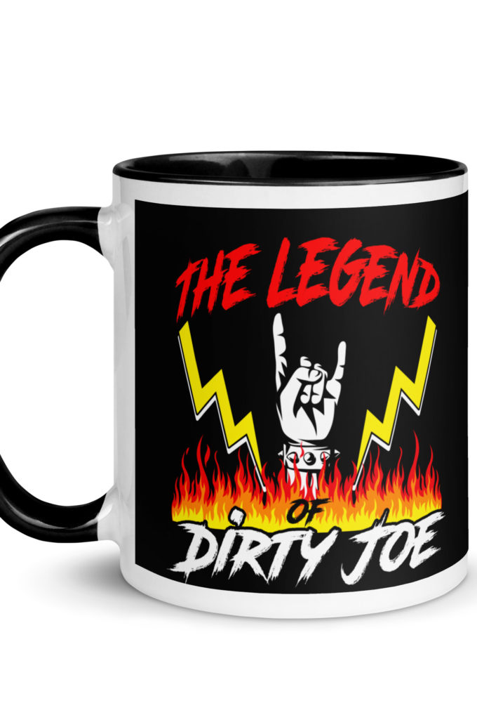 The legend of Dirty Joe -Joe Dirt Mug with Color Inside