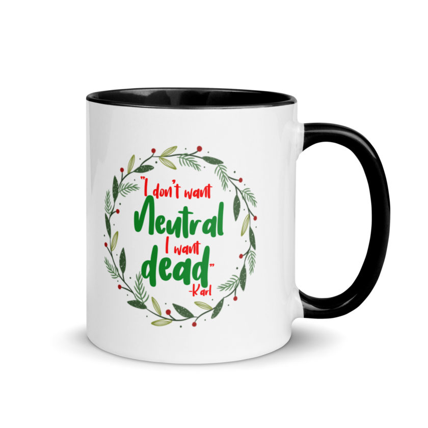 I don't want neutral. I want dead -Karl, Die Hard Mug with Color Inside - Image 2