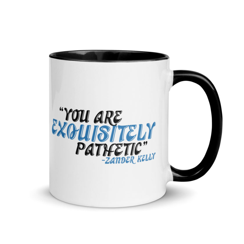 You are exquisitely pathetic -Zander Kelly, Joe Dirt Mug with Color Inside - Image 2