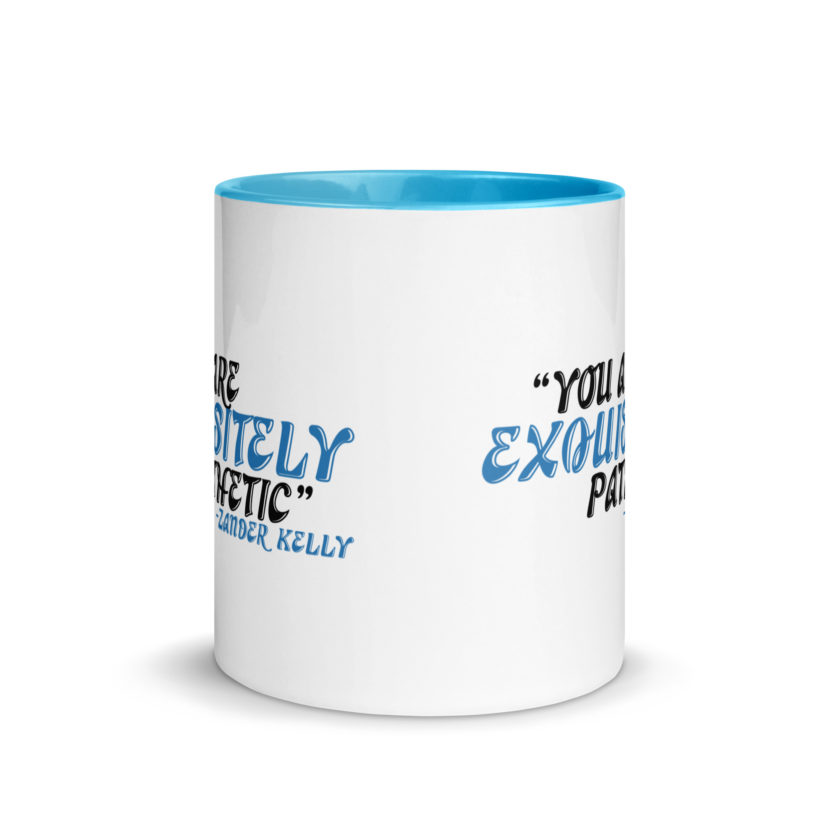 You are exquisitely pathetic -Zander Kelly, Joe Dirt Mug with Color Inside - Image 11