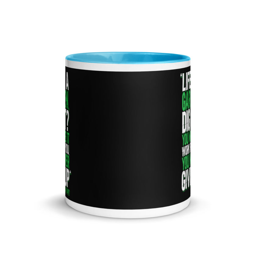 Life's a garden, dig it? You make it work for you, you never give up -Joe Dirt Mug with Color Inside - Image 11