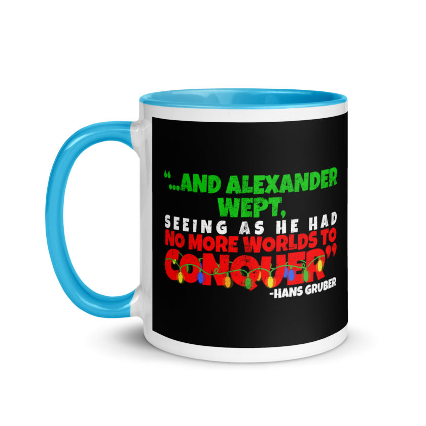 And Alexander Wept, Seeing As He Had No More Worlds To Conquer - Hans Gruber, Die Hard Mug with Color Inside - Image 12