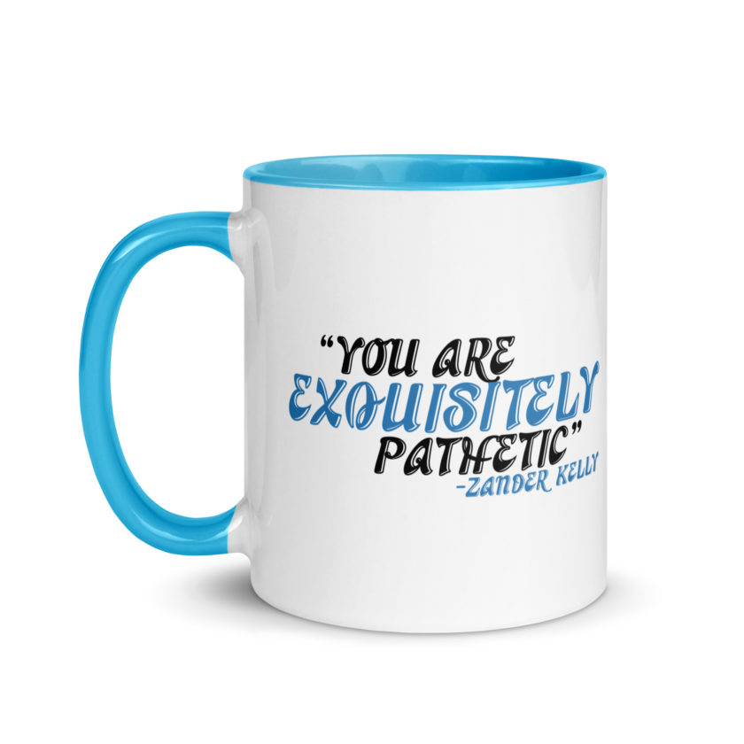 You are exquisitely pathetic -Zander Kelly, Joe Dirt Mug with Color Inside - Image 12