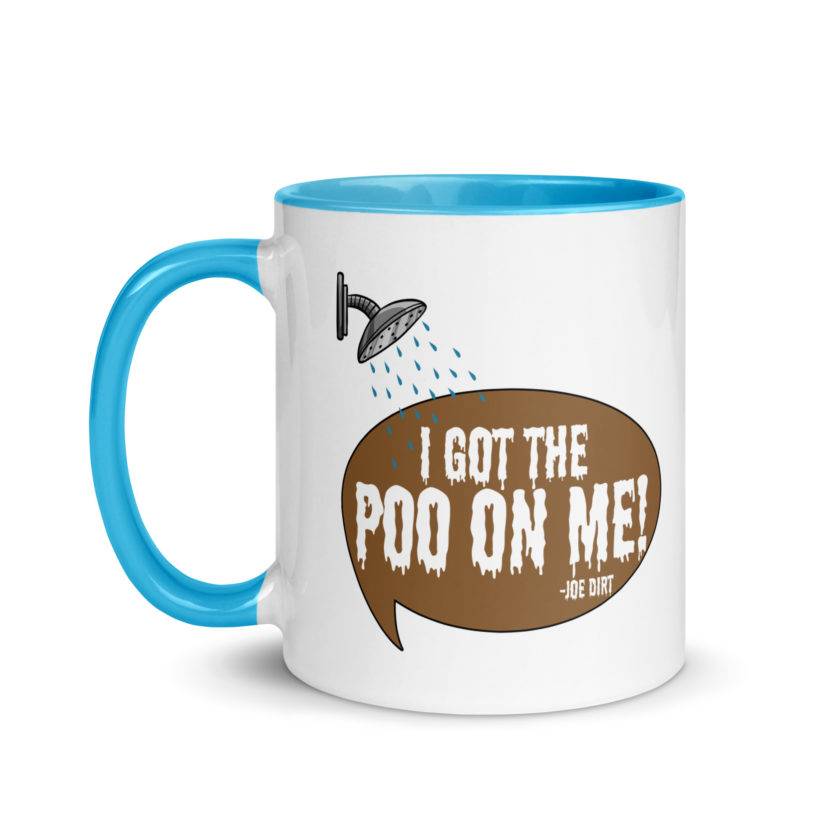 I got the poo on me! -Joe Dirt Mug with Color Inside - Image 12