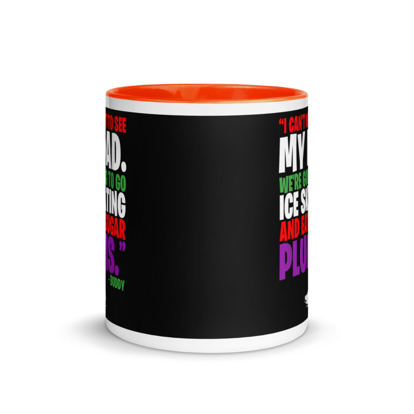 I can't wait to see my dad. We're going to go ice skating and eat sugar plums -Buddy the Elf, elf  Mug with Color Inside - Image 8