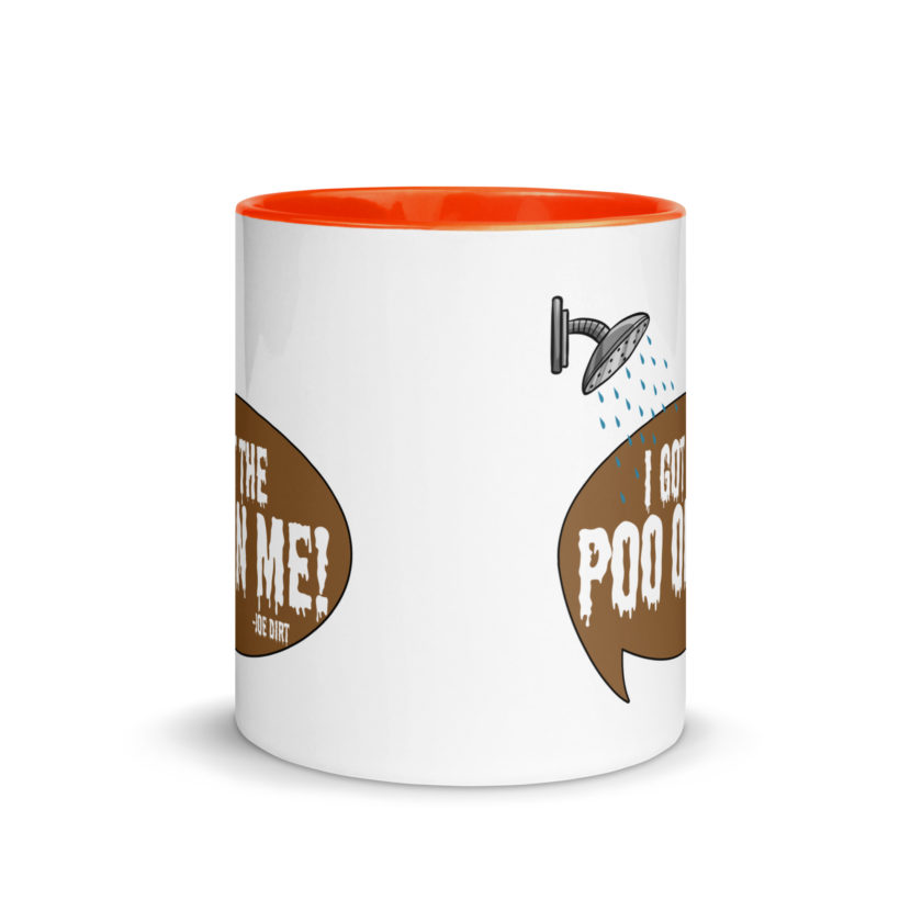 I got the poo on me! -Joe Dirt Mug with Color Inside - Image 8