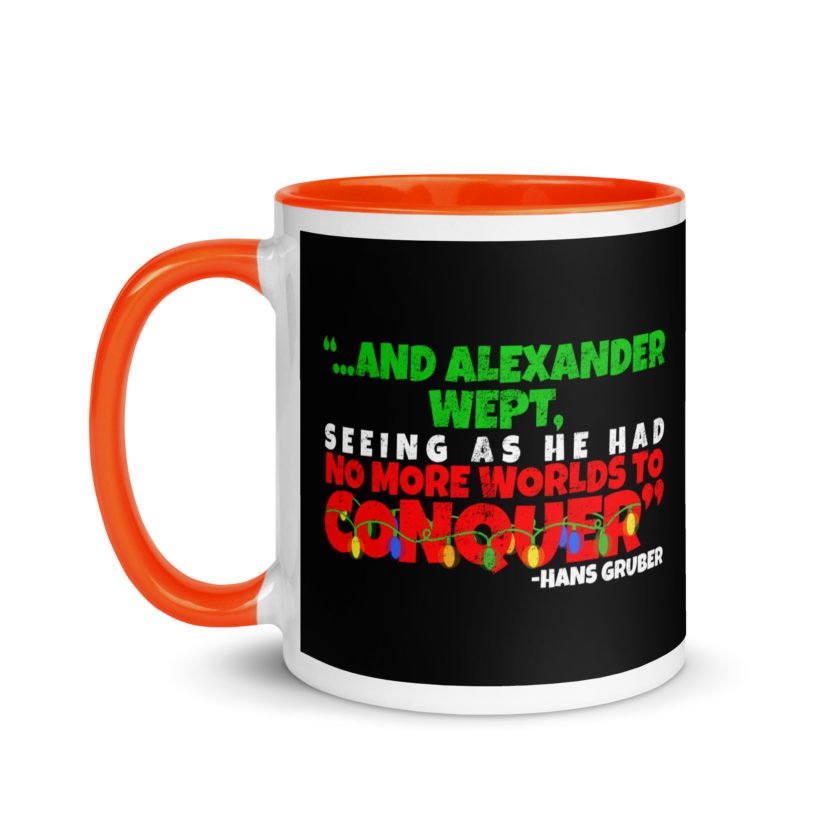 And Alexander Wept, Seeing As He Had No More Worlds To Conquer - Hans Gruber, Die Hard Mug with Color Inside - Image 9