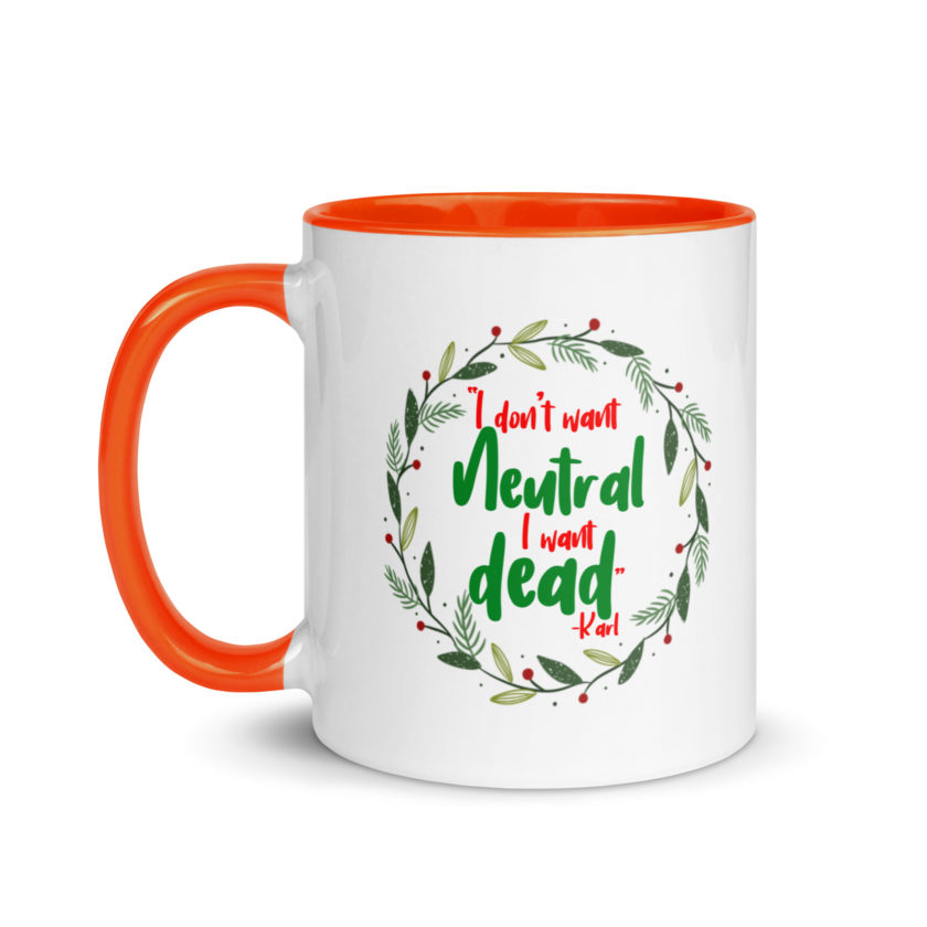 I don't want neutral. I want dead -Karl, Die Hard Mug with Color Inside - Image 9