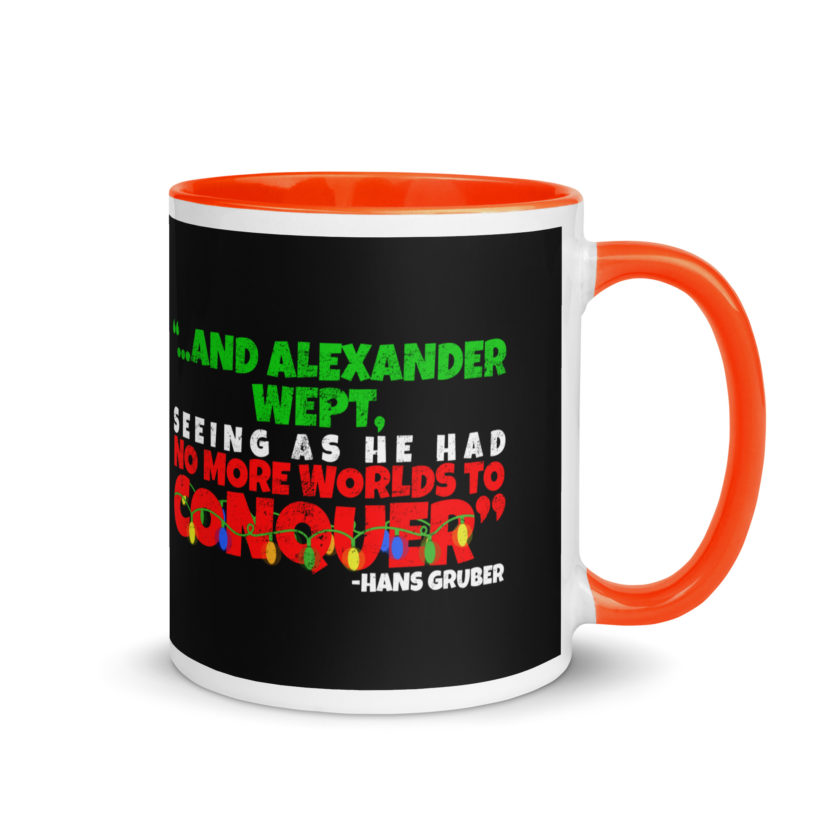 And Alexander Wept, Seeing As He Had No More Worlds To Conquer - Hans Gruber, Die Hard Mug with Color Inside - Image 7