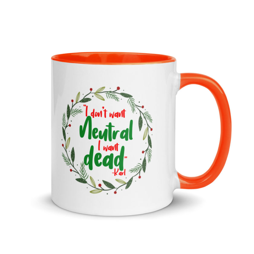 I don't want neutral. I want dead -Karl, Die Hard Mug with Color Inside - Image 7