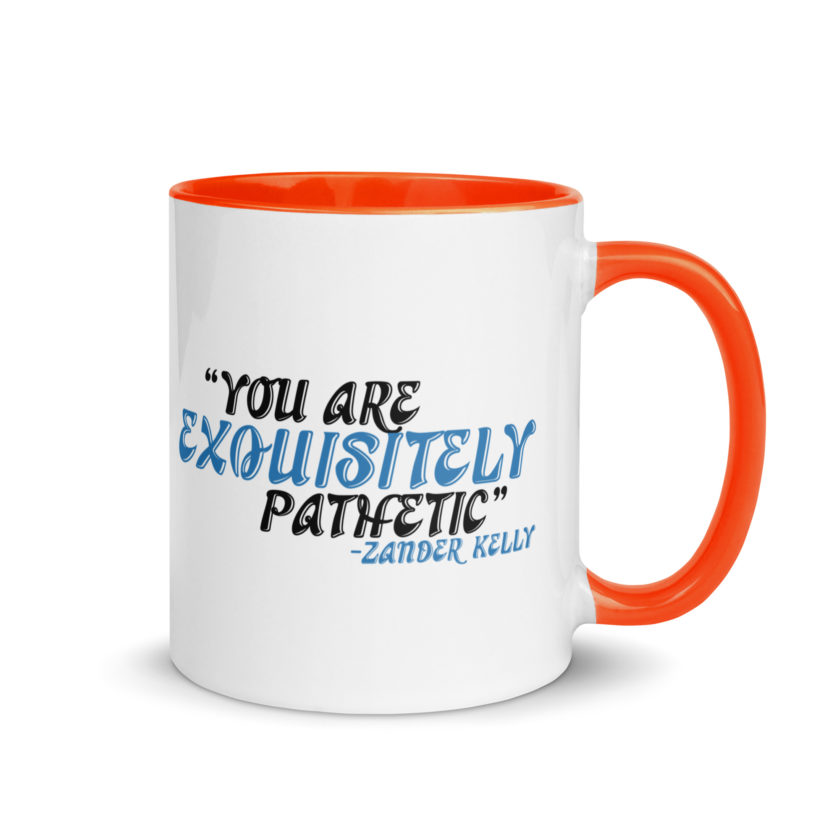 You are exquisitely pathetic -Zander Kelly, Joe Dirt Mug with Color Inside - Image 7