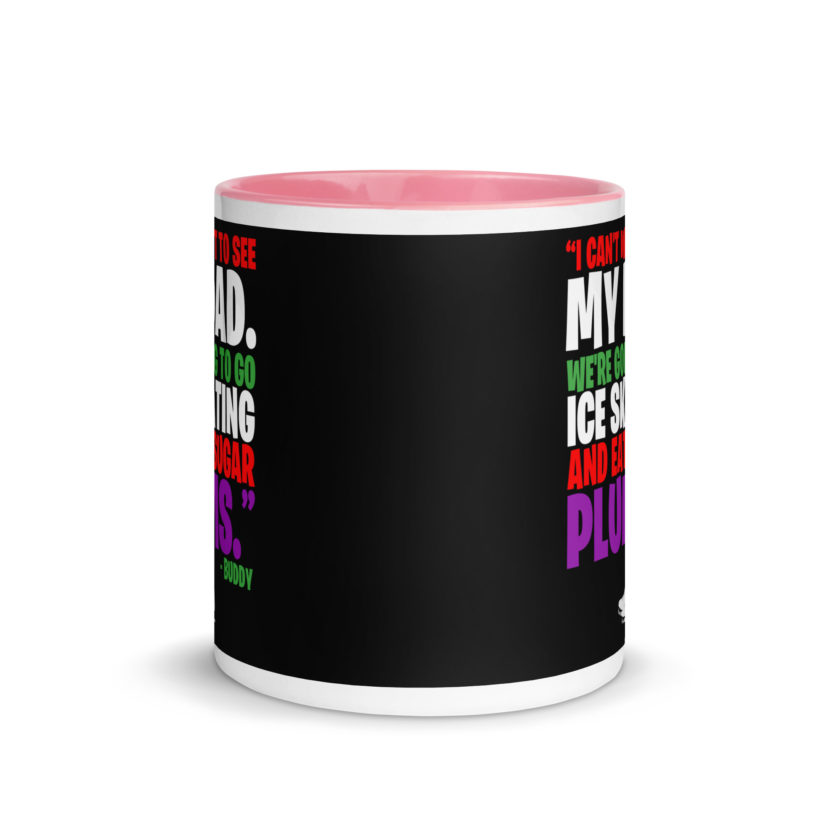 I can't wait to see my dad. We're going to go ice skating and eat sugar plums -Buddy the Elf, elf  Mug with Color Inside - Image 14