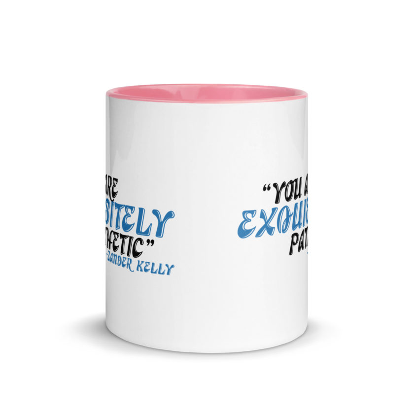 You are exquisitely pathetic -Zander Kelly, Joe Dirt Mug with Color Inside - Image 14