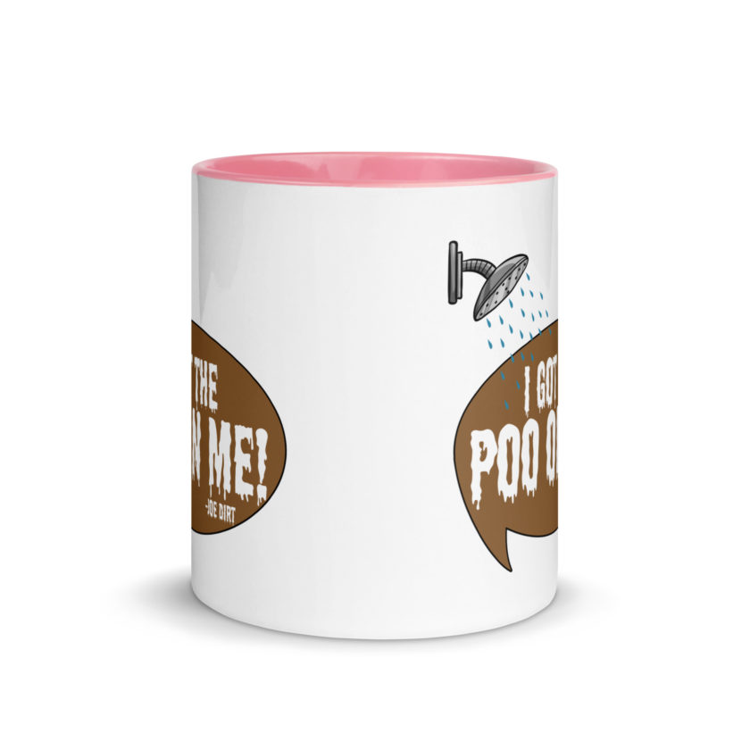 I got the poo on me! -Joe Dirt Mug with Color Inside - Image 14